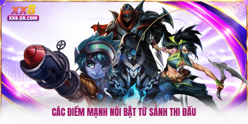 Các điểm mạnh nổi bật từ sảnh thi đấu