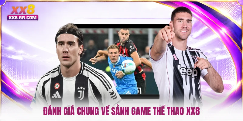 Đánh giá chung về sảnh game thể thao XX8