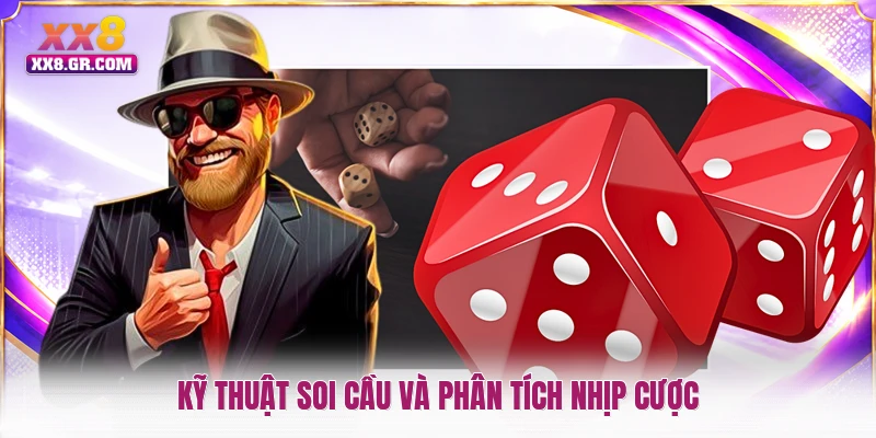 Kỹ thuật soi cầu và phân tích nhịp cược