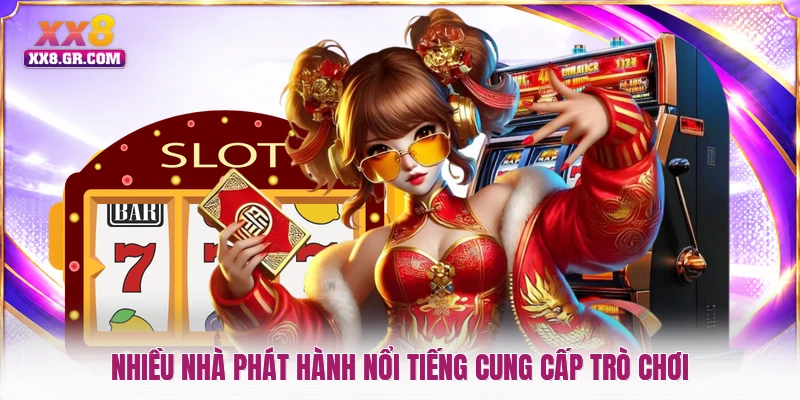 Nhiều nhà phát hành nổi tiếng cung cấp trò chơi