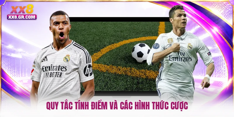 Quy tắc tính điểm và các hình thức cược