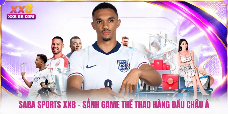 Saba Sports XX8 - Sảnh Game Thể Thao Hàng Đầu Châu Á